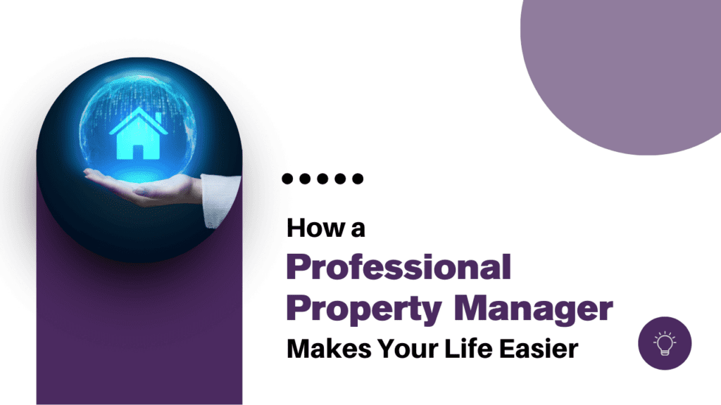 How a Professional Property Manager Makes Your Life Easier - Article Banner